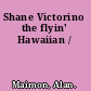 Shane Victorino the flyin' Hawaiian /