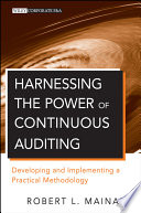 Harnessing the power of continuous auditing developing and implementing a practical methodology /