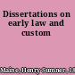 Dissertations on early law and custom