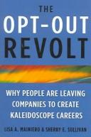 The opt-out revolt : why people are leaving companies to create kaleidoscope careers /