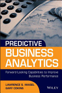 Predictive business analytics : forward-looking capabilities to improve business performance /