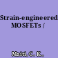 Strain-engineered MOSFETs /