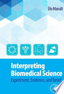 Interpreting biomedical science : experiment, evidence, and belief /