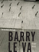 Barry Le Va : the aesthetic aftermath /