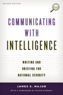Communicating with intelligence : writing and briefing in national security /