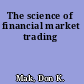 The science of financial market trading