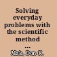 Solving everyday problems with the scientific method thinking like a scientist /