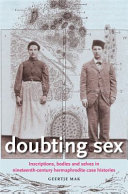 Doubting sex inscriptions, bodies and selves in nineteenth-century hermaphrodite case histories /