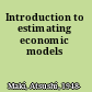 Introduction to estimating economic models