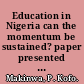 Education in Nigeria can the momentum be sustained? paper presented at the DAWN's African regional meeting, September 27-29, 1988 /