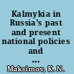 Kalmykia in Russia's past and present national policies and administrative system /
