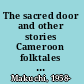 The sacred door and other stories Cameroon folktales of the Beba /