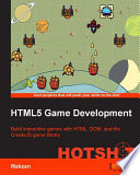 HTML5 game development HOTSHOT : build interactive games with HTML, DOM, and the CreateJS game library /