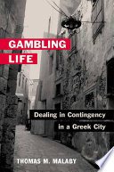 Gambling life : dealing in contingency in a Greek city /