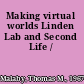 Making virtual worlds Linden Lab and Second Life /