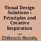 Visual Design Solutions : Principles and Creative Inspiration for Learning Professionals /