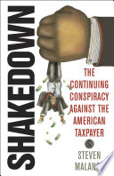 Shakedown the continuing conspiracy against the American taxpayer /