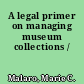 A legal primer on managing museum collections /