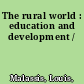 The rural world : education and development /