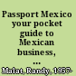 Passport Mexico your pocket guide to Mexican business, customs & etiquette /