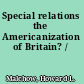 Special relations the Americanization of Britain? /