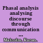 Phasal analysis analysing discourse through communication linguistics /