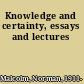 Knowledge and certainty, essays and lectures