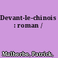 Devant-le-chinois : roman /