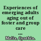 Experiences of emerging adults aging out of foster and group care : finding meaning and a sense of agency /