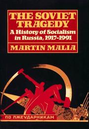 The Soviet tragedy : a history of socialism in Russia, 1917-1991 /