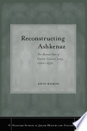 Reconstructing Ashkenaz the human face of Franco-German Jewry, 1000-1250 /