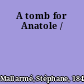 A tomb for Anatole /