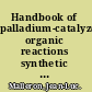 Handbook of palladium-catalyzed organic reactions synthetic aspects and catalytic cycles /