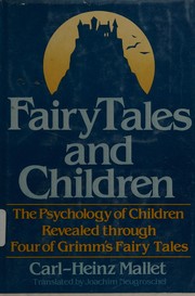 Fairy tales and children : the psychology of children revealed through four of Grimm's fairy tales /