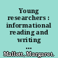 Young researchers : informational reading and writing in the early and primary years /