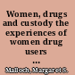 Women, drugs and custody the experiences of women drug users in prison /