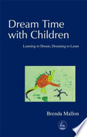 Dream time with children learning to dream, dreaming to learn /