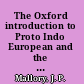 The Oxford introduction to Proto Indo European and the Proto Indo European world