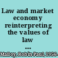 Law and market economy reinterpreting the values of law and economics /