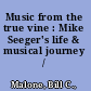 Music from the true vine : Mike Seeger's life & musical journey /