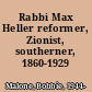 Rabbi Max Heller reformer, Zionist, southerner, 1860-1929 /