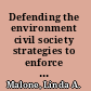Defending the environment civil society strategies to enforce international environmental law /