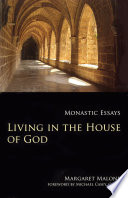 Living in the house of God : monastic essays /