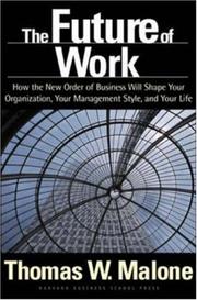 The future of work : how the new order of business will shape your organization, your management style, and your life /