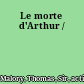 Le morte d'Arthur /