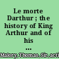 Le morte Darthur ; the history of King Arthur and of his noble knights of the round table /