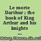 Le morte Darthur ; the book of King Arthur and his knights of the Round Table.