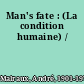 Man's fate : (La condition humaine) /