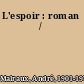 L'espoir : roman /