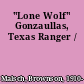 "Lone Wolf" Gonzaullas, Texas Ranger /